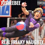 JosheeBee - Real Freaky Naughty