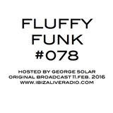 FLUFFY FUNK #078 on Ibiza Live Radio hosted by george solar