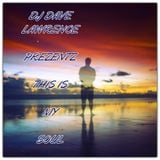 DJ DAVE LAWRENCE PREZENTZ: THIS IS MY SOUL
