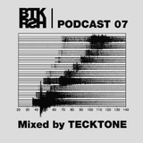 BTKRSH Podcast 007 by Tecktone