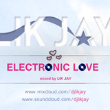 ELECTRONIC LOVE | mixed by LIK JAY