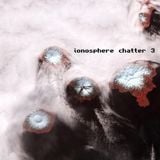 ionosphere chatter 03