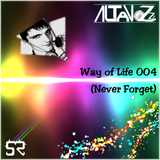 DJ Altavozzz - Way of Life 004 (Never Forget)