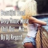 Beautiful Vocal Deep House Music Chill Out