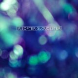 A Softer Gloucester