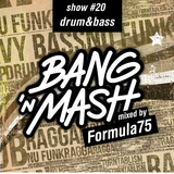 Bang 'n Mash - drum & bass - Rampshows #20 mixed by Formula75