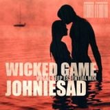 JOHNIESAD.. WICKED GAME .. vocal deep essential mix