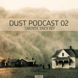 Lakosta, Erick Key - Dust Podcast 02
