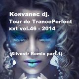 Kosvanec dj. - Tour de TrancePerfect xxt vol.46-2014 (Silvestr part.1)