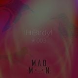MadMoon #003 - HiBirdy!