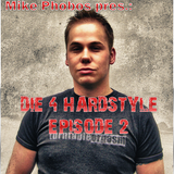 Mike Phobos - Die 4 Hardstyle Episode 2