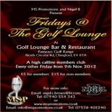 MS PROMOTIONS & NIGEL B PRESENTS 'FRIDAY'S' @ THE GOLF LOUNGE