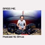 Bass Me Podcast 15 : Shrus