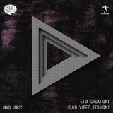 Etia Creations Club Vibez Sessions vol. 33 w. Dino Jukic