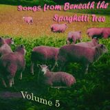 Songs From Beneath the Spaghetti Tree, Volume 5