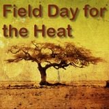 Field Day for the Heat