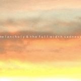 melancholy & the full width sadness
