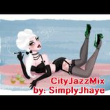 CityJazzMix by: SimplyJhaye