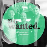 Unwanted Family Podcast 007 - The Juan Maclean