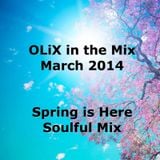 OLiX in the Mix March 2014 - Spring is Here - Soulful Mix