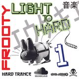 Frooty - Light To Hard 1 (Hard Trance) (2013)