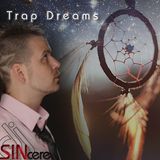 djSINcere Presents Trap Dreams