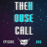 THE HOUSE CALL: 006 - 2ZERO1FIVE (Presented by Phat SwaZy)