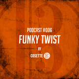 Cosette Podcast - Episode #006 - "Funky Twist"
