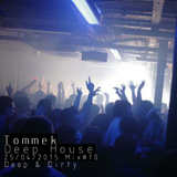 Tommek Deep House 25/04/2015 Mix#10 (Deep & Dirty)