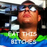 Eat This Bitches !