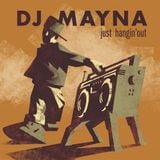 Just Hangin' Out - Mixed by Dj Mayna