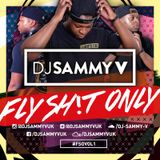 #FlySh!tOnlyVol1 @DJSAMMYVUK
