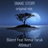 Snake Story_original mix _Bülent Feat Kemal Faruk Altinkurt