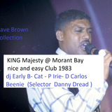 King Majesty @ nice and easy club Morant Bay 1983 (Cat -Early B- P Irie- D Carlos- Beenie man ) dbcd