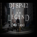 DJ SP-12 I Am Legend (MixTape)