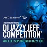 The Doctor’s Orders – Jazzy Jeff Competition
