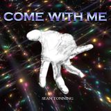 COME WITH ME