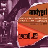andygri | Gala Club Radioshow/SKIP THE DECADE/106.4 FM vol.2