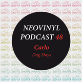Neovinyl Podcast 48 - Carlo - Dog Days