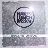 Naked Lunch PODCAST #195 - ORTIN CAM
