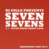 DJ GIlla presents Seven Sevens • #1 Seven Songs About Love