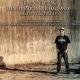 TrapStyle UK x Hood Party Promo Mix by Schroff