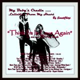 BABY'S CRADLE ... LULLABIES FROM MY HEART by Sweet Chirp - THINK I'M IN LOVE AGAIN