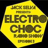 Electro Choc - Jack Selva radioshow - episode 3
