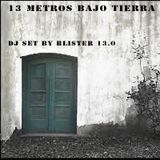 13 metros bajo tierra dj set by blister 13.0