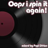 Oops I spin it again - mixed by Popi Divine