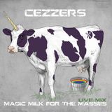 CeZZers - Magic Milk For The Masses (Mix)