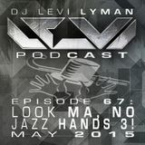 Episode 67: Look Ma, No Jazz Hands 3! (May 2015)
