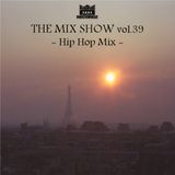 THE MIX SHOW vol.39 -Hip Hop Mix- (Mixed by DJ H!ROKi, 2015-04-18)