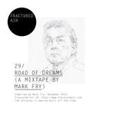 Fractured Air 29: Road Of Dreams (A Mixtape by Mark Fry)